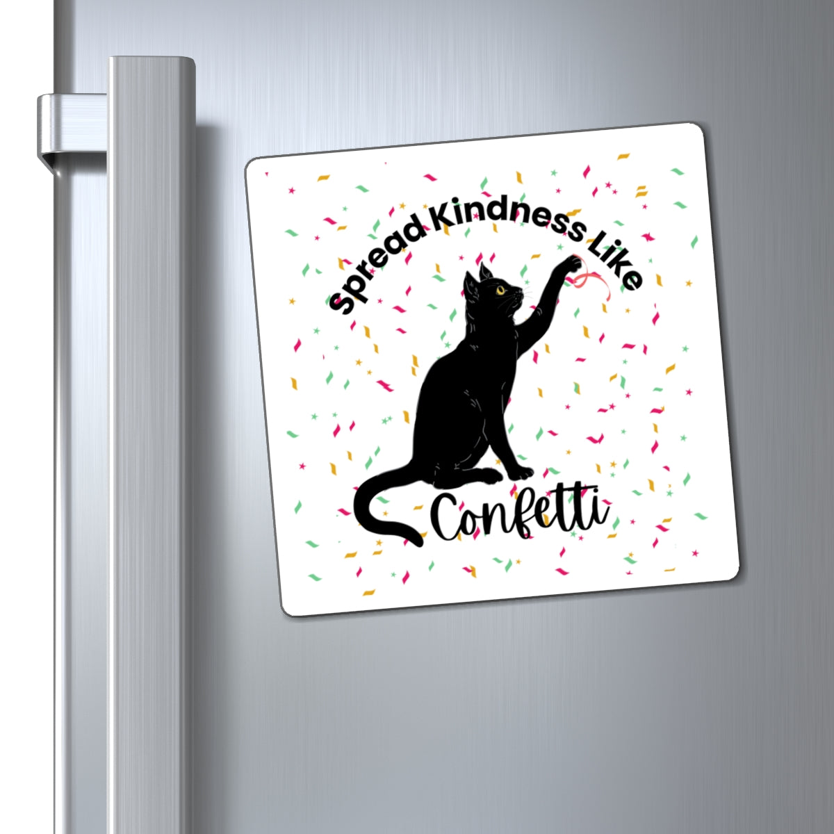 Cat Magnet - 'Spread Kindness Like Confetti' - Fun and Whimsical Home Decor