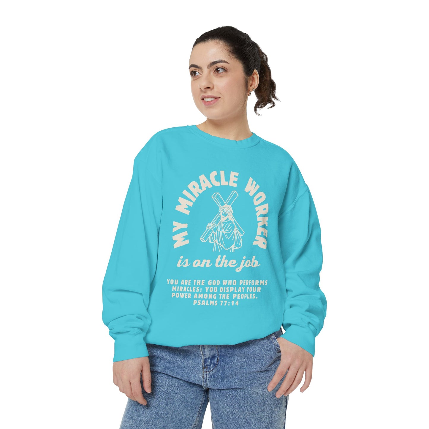 My Miracle Worker is on the job! Inspirational Sweatshirt