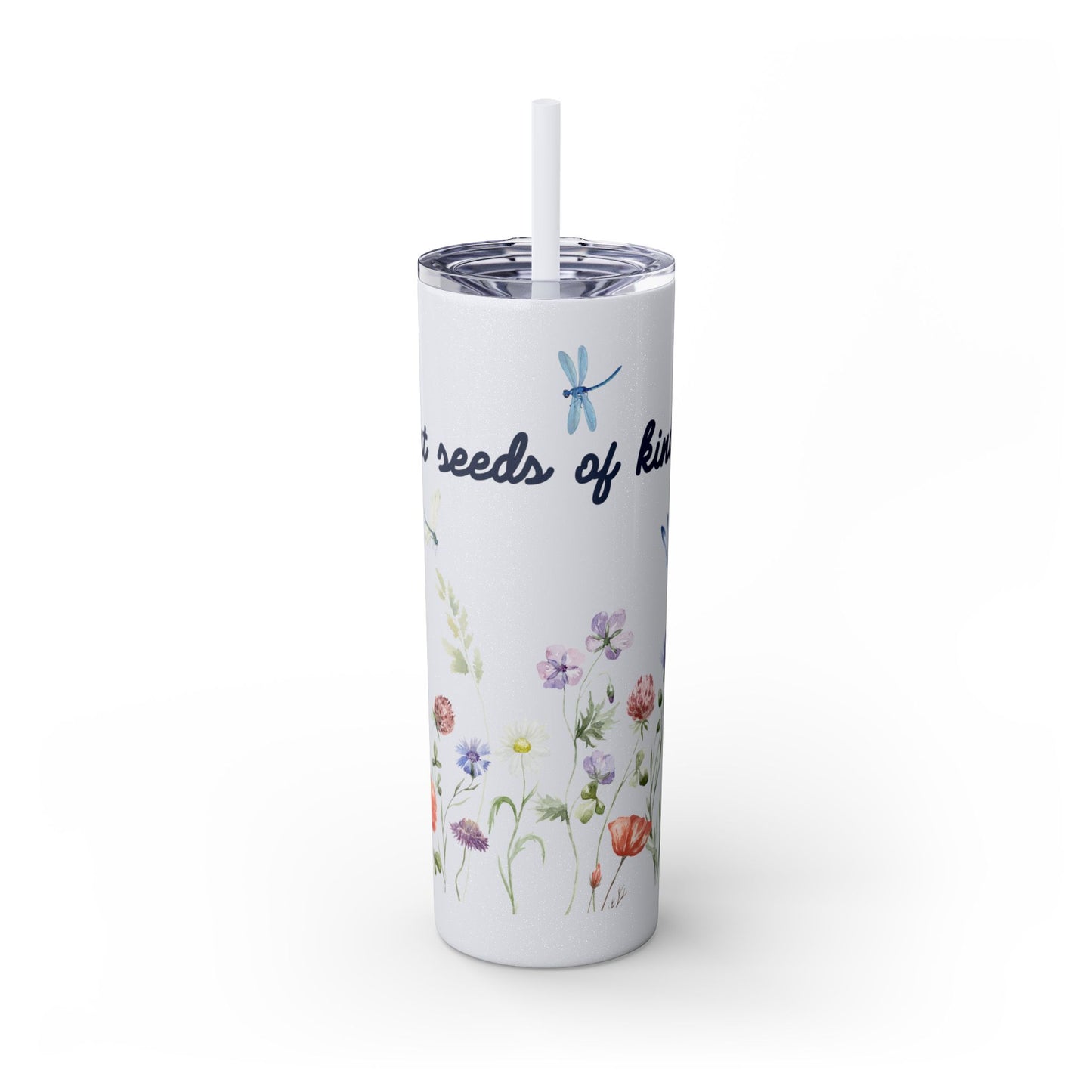 Tumbler Cup - Plant Seeds of Kindness floral Design, 20oz