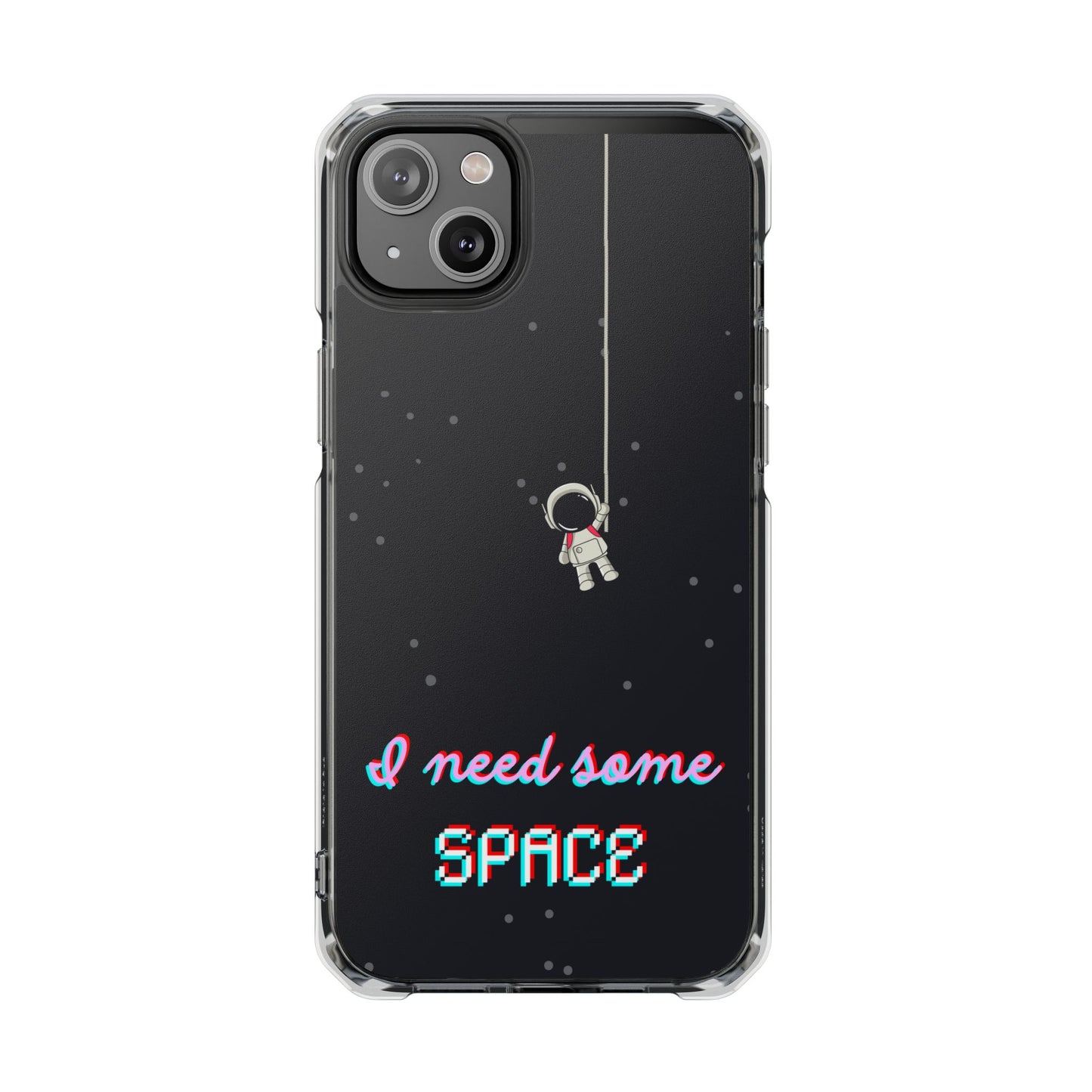 Magnet Case - Funny Quote 'I Need Some Space Astronaut'
