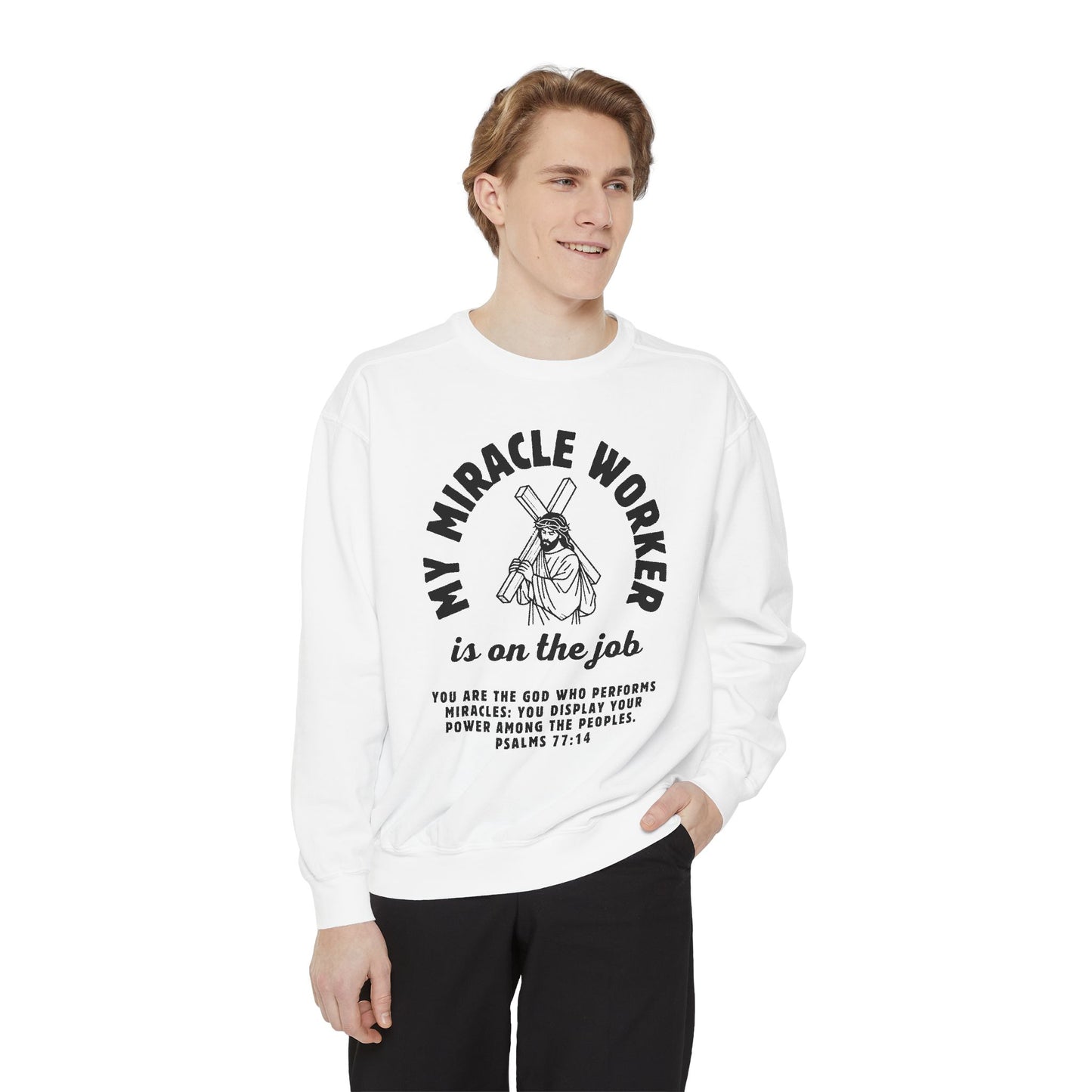My Miracle Worker is on the job! Inspirational Sweatshirt