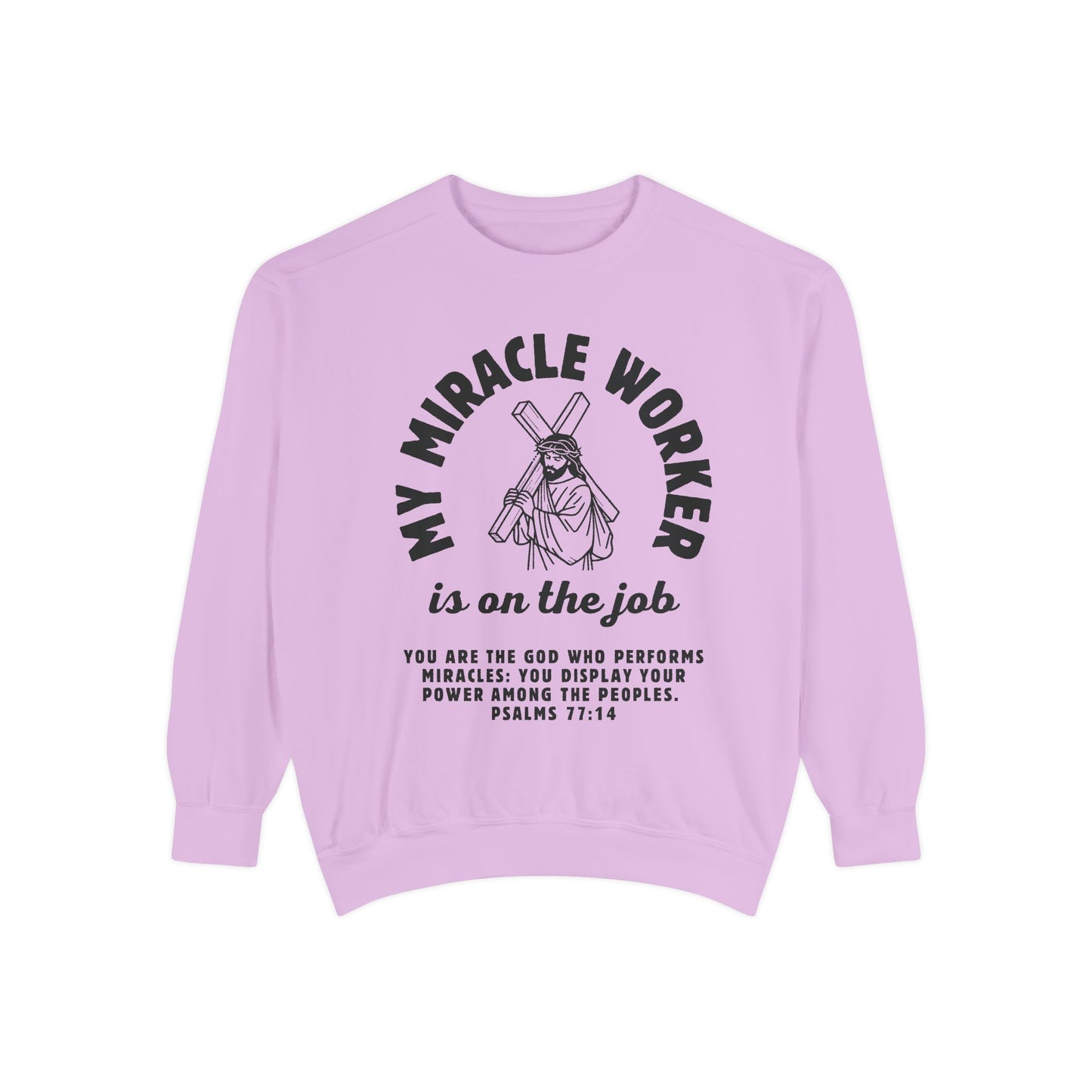 My Miracle Worker is on the job! Inspirational Sweatshirt