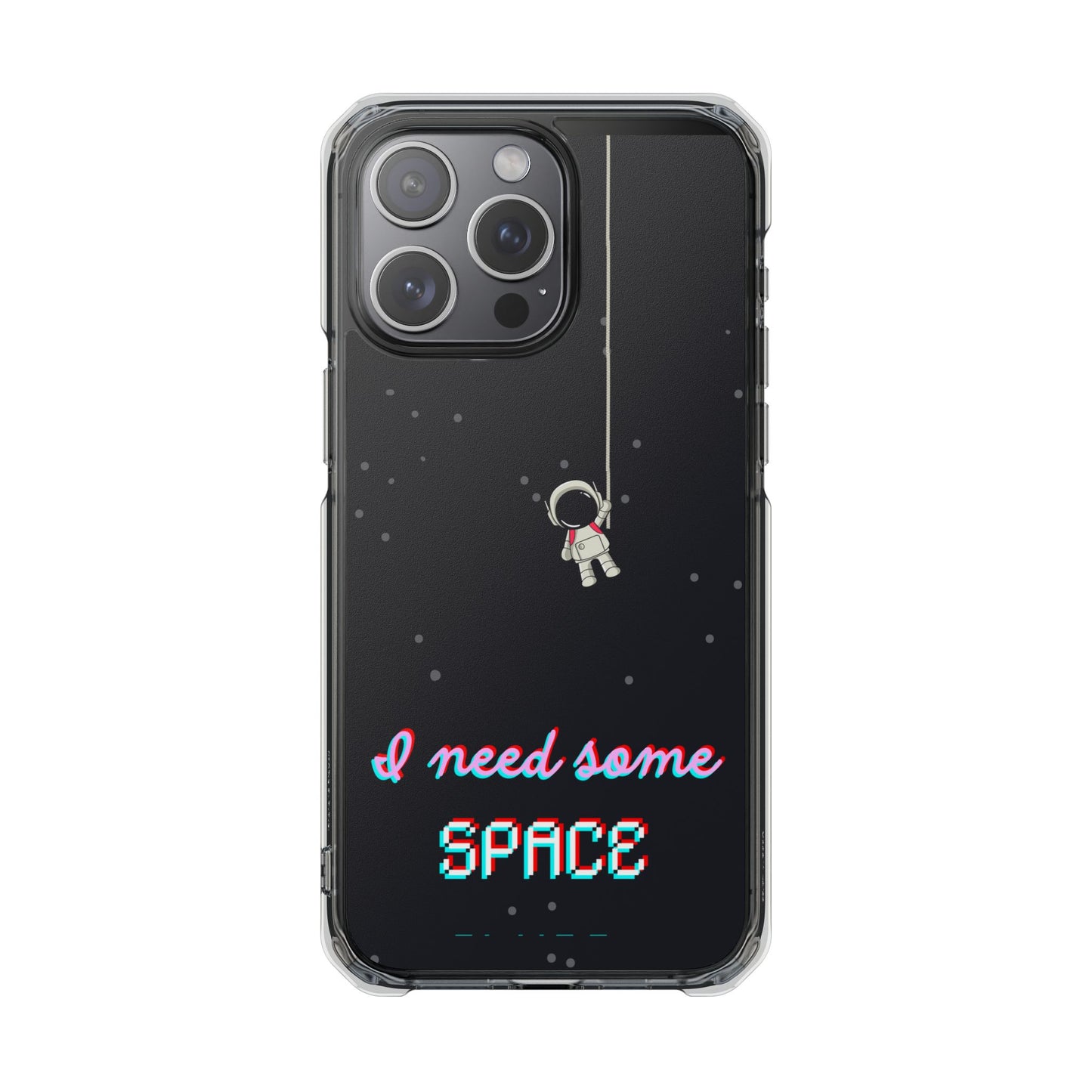 Magnet Case - Funny Quote 'I Need Some Space Astronaut'