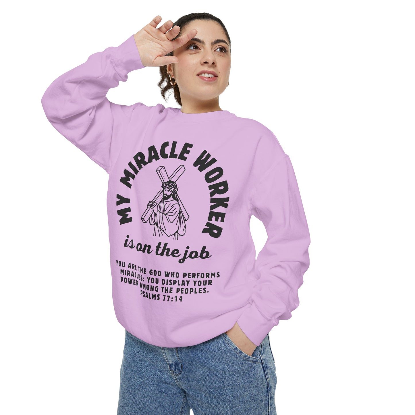 My Miracle Worker is on the job! Inspirational Sweatshirt