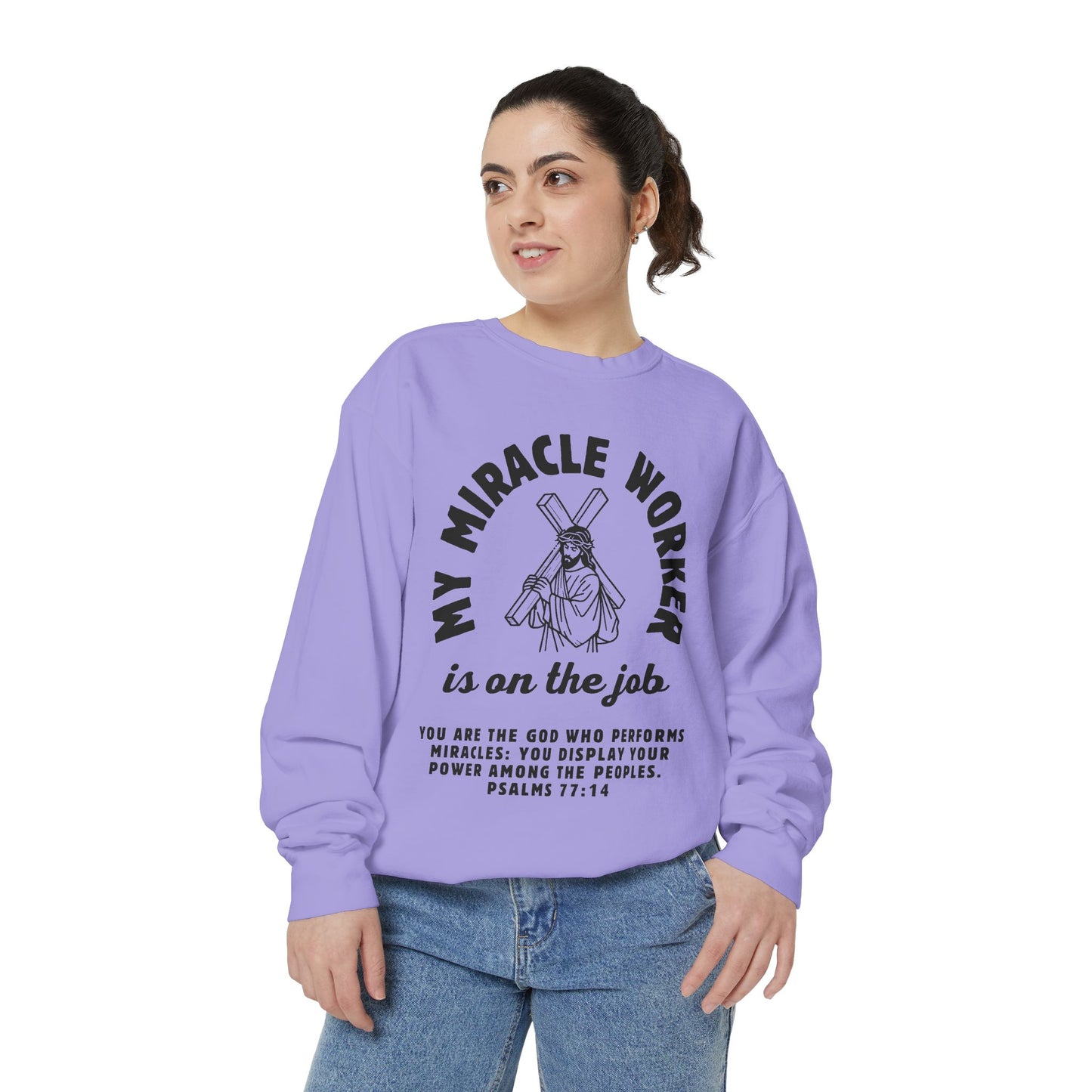 My Miracle Worker is on the job! Inspirational Sweatshirt