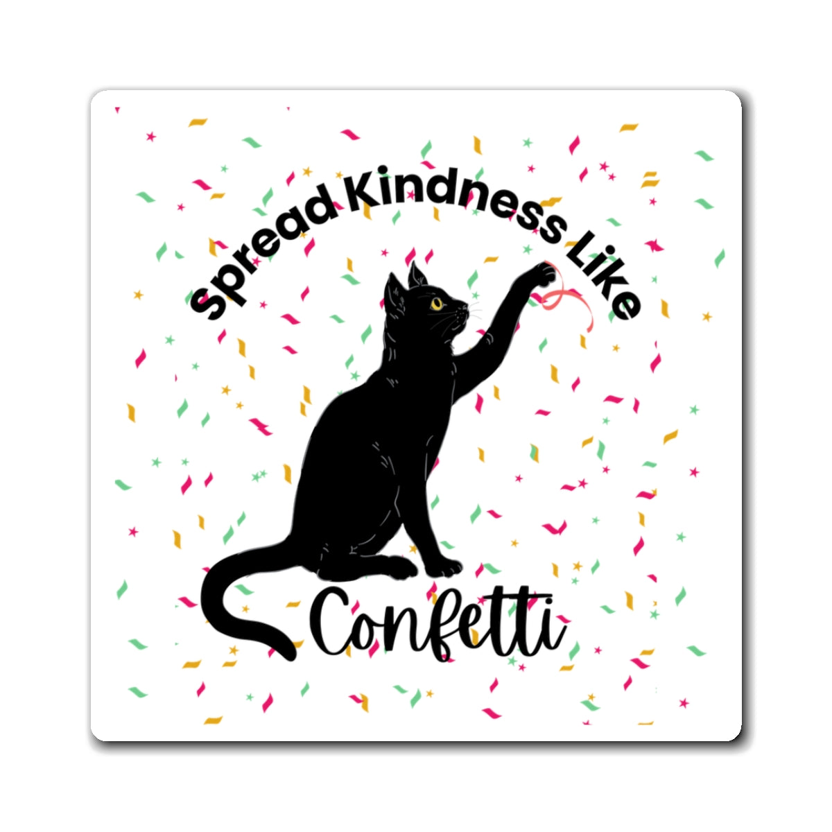 Cat Magnet - 'Spread Kindness Like Confetti' - Fun and Whimsical Home Decor