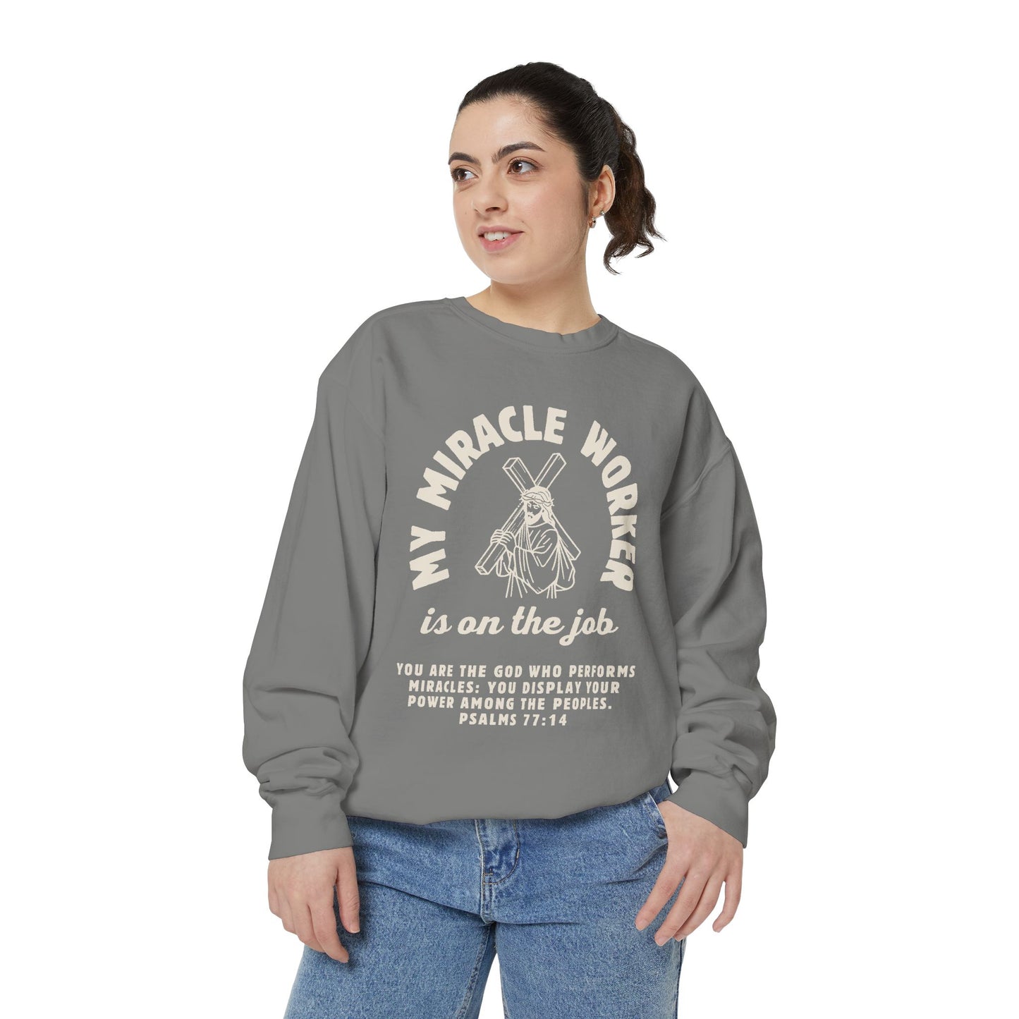 My Miracle Worker is on the job! Inspirational Sweatshirt