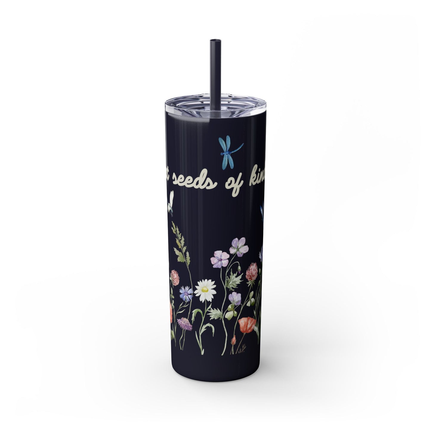 Tumbler Cup - Plant Seeds of Kindness floral Design, 20oz
