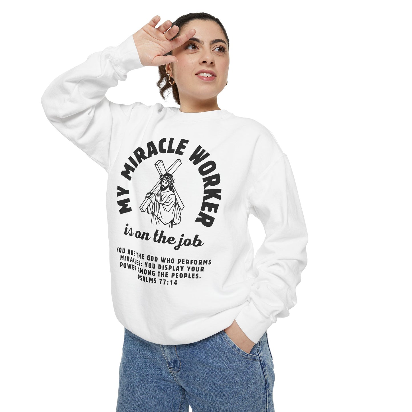 My Miracle Worker is on the job! Inspirational Sweatshirt