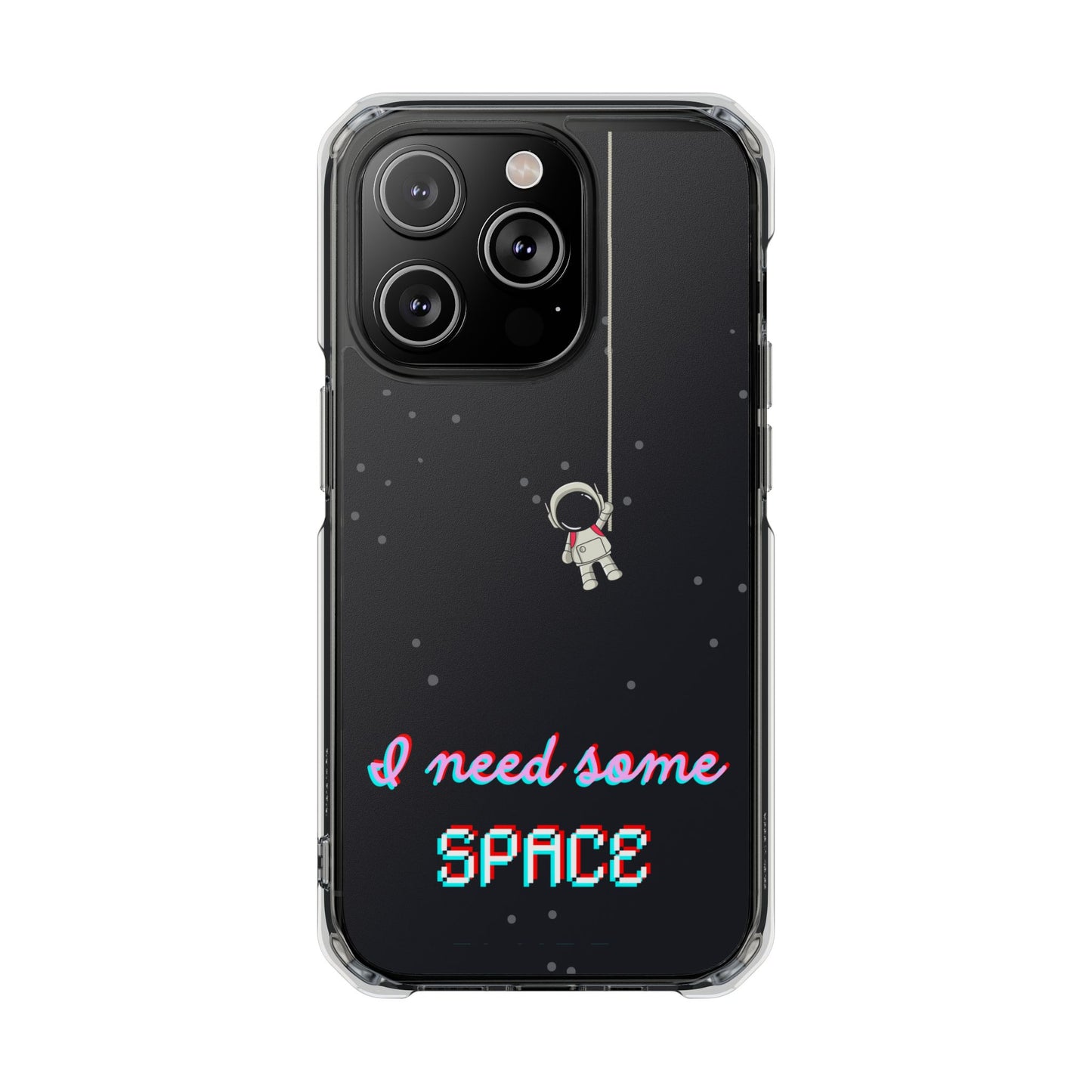 Magnet Case - Funny Quote 'I Need Some Space Astronaut'
