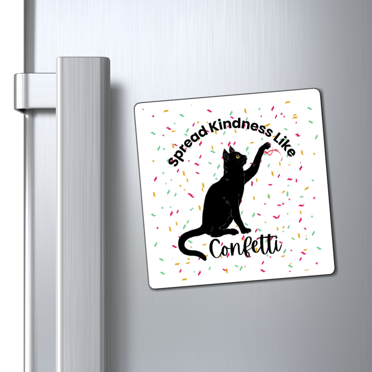 Cat Magnet - 'Spread Kindness Like Confetti' - Fun and Whimsical Home Decor