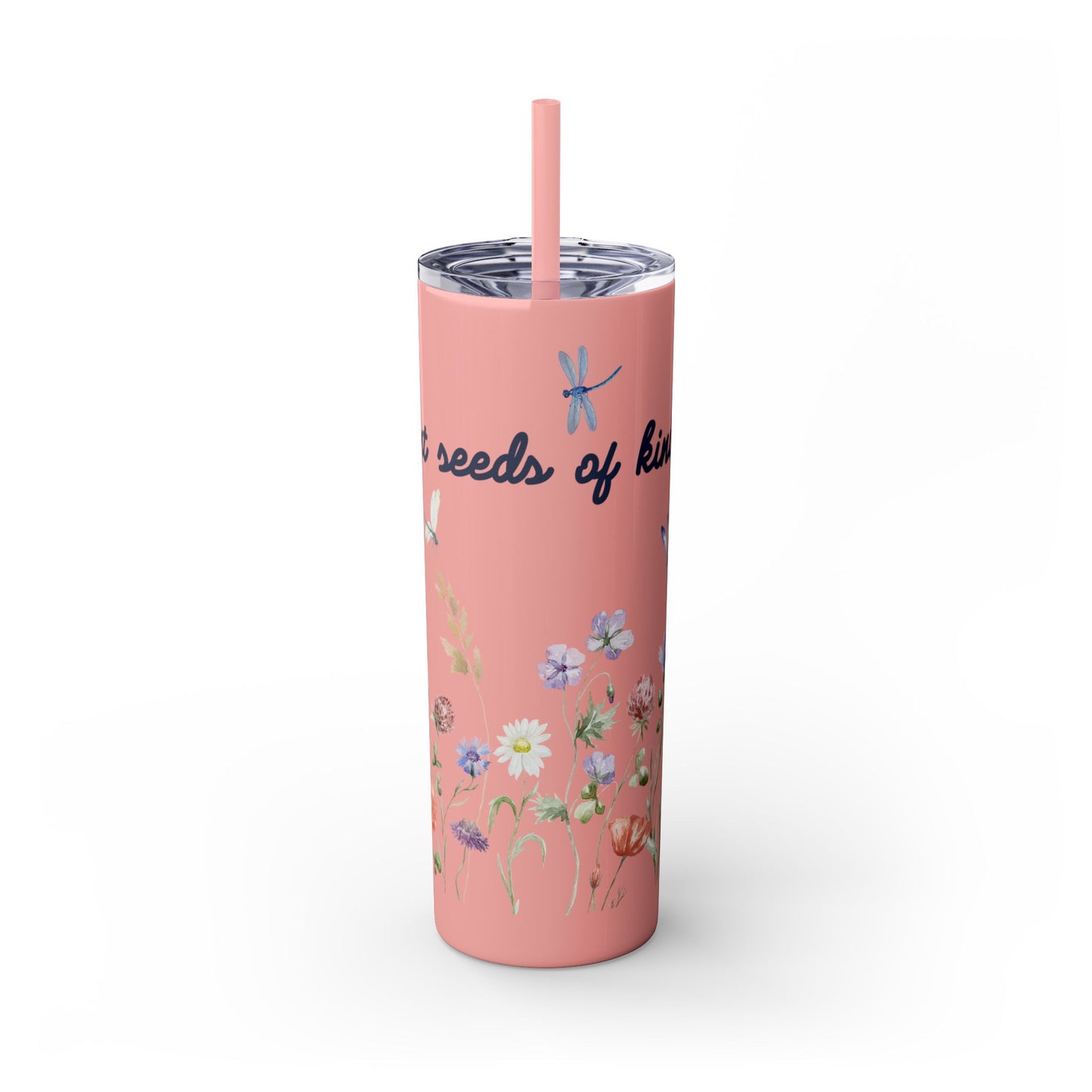 Tumbler Cup - Plant Seeds of Kindness floral Design, 20oz