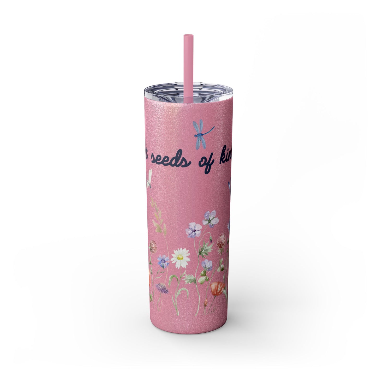 Tumbler Cup - Plant Seeds of Kindness floral Design, 20oz