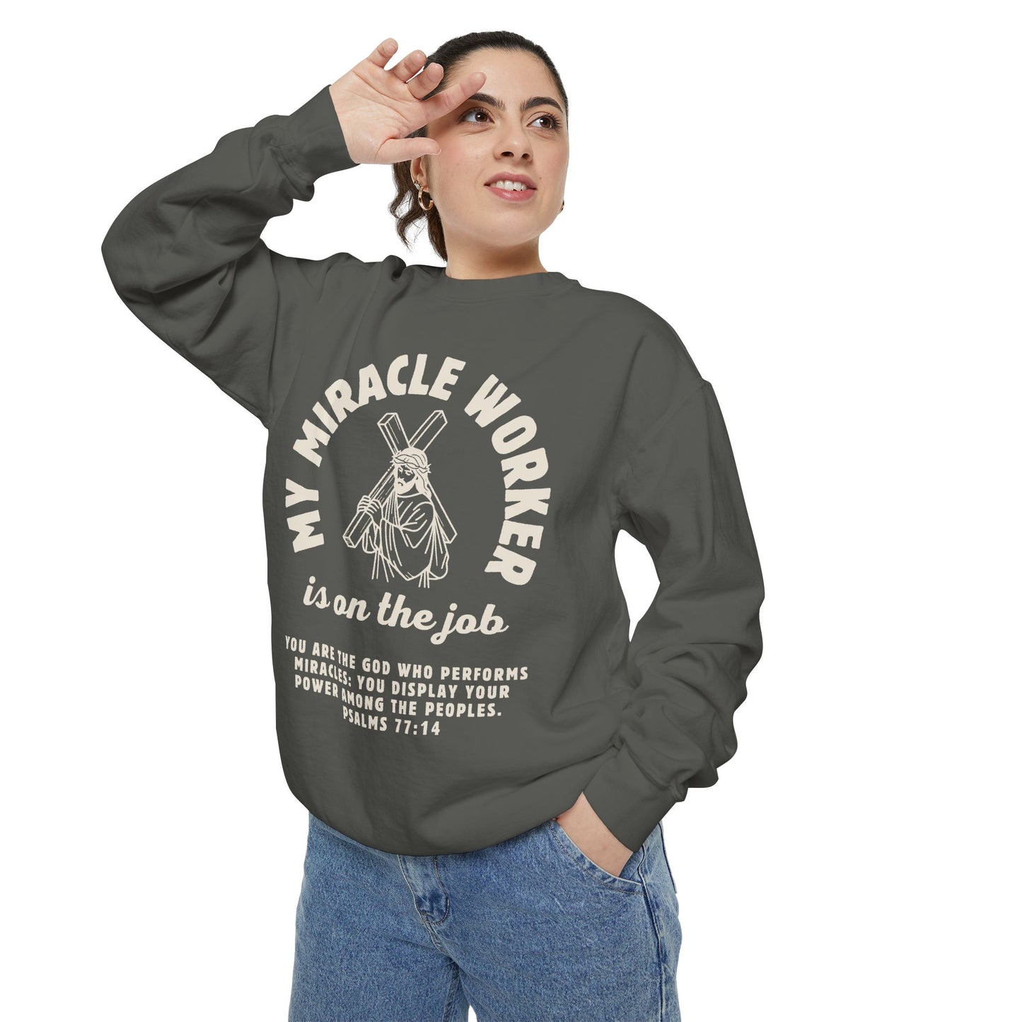 My Miracle Worker is on the job! Inspirational Sweatshirt