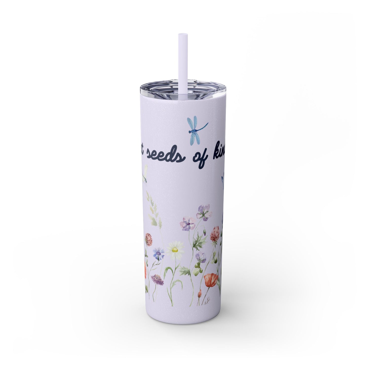Tumbler Cup - Plant Seeds of Kindness floral Design, 20oz