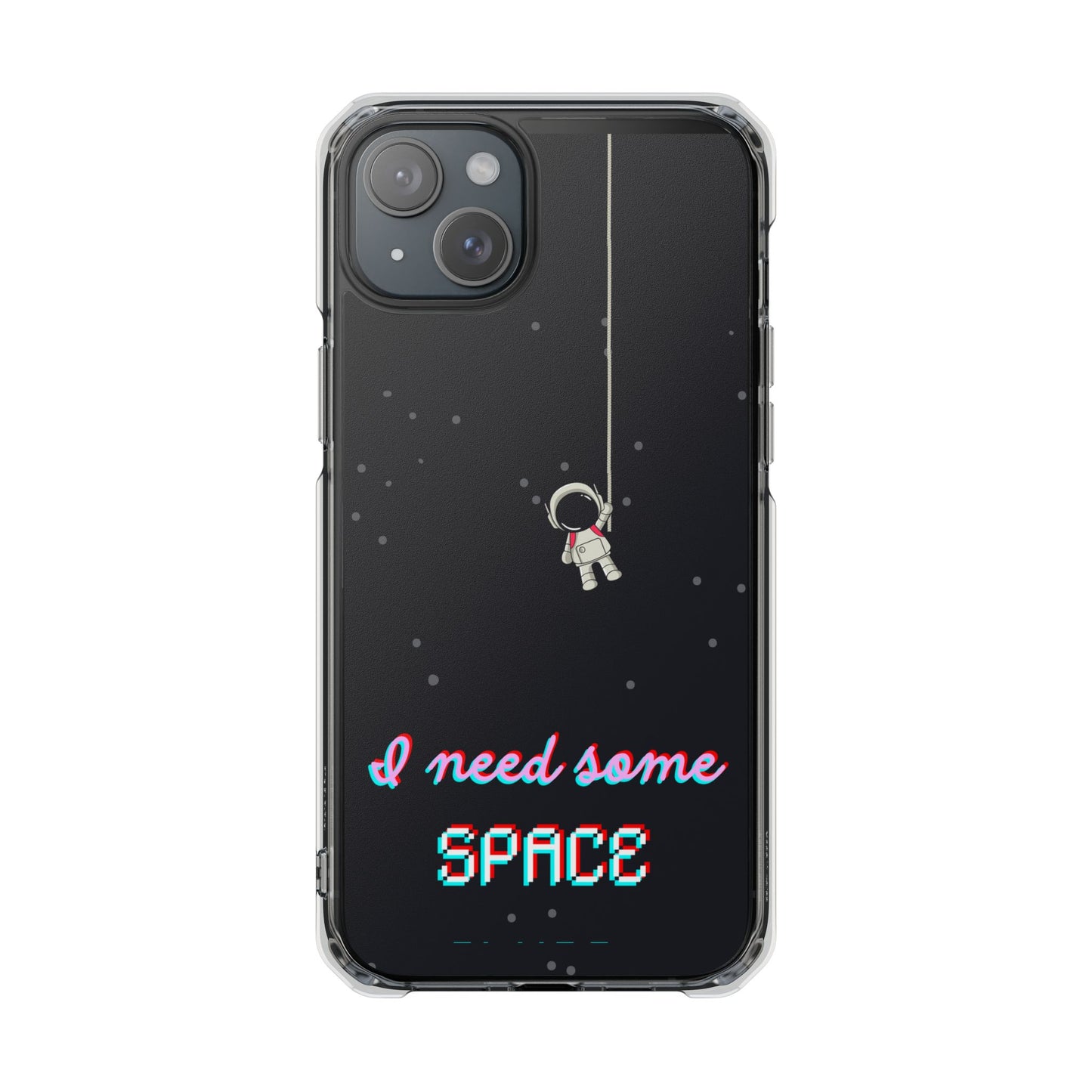 Magnet Case - Funny Quote 'I Need Some Space Astronaut'