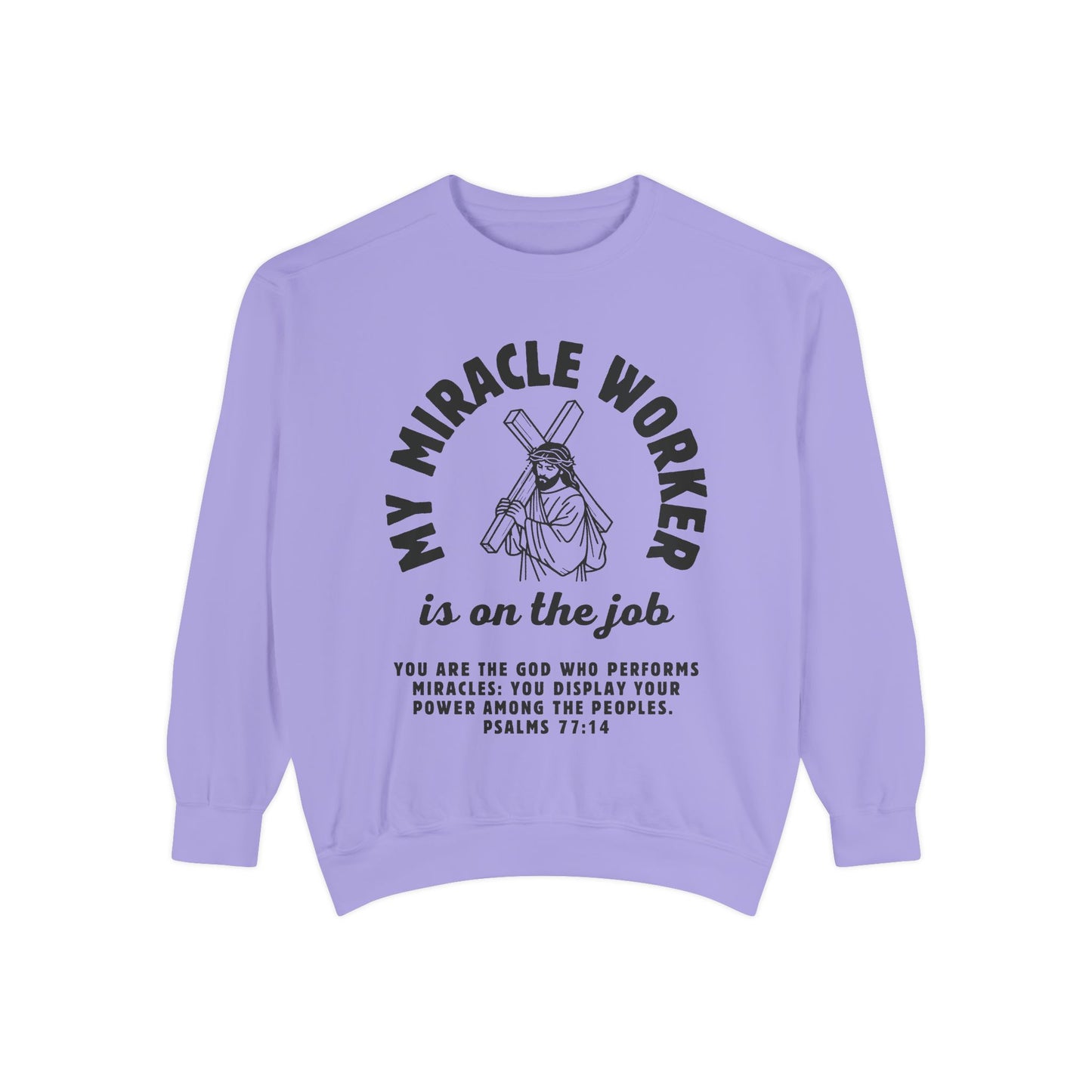 My Miracle Worker is on the job! Inspirational Sweatshirt