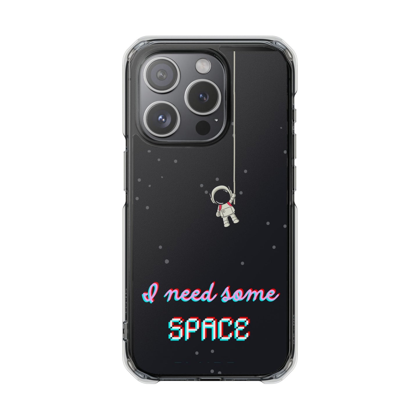 Magnet Case - Funny Quote 'I Need Some Space Astronaut'